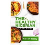 The Healthy Nigerian Meal Guide