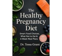 The Healthy Pregnancy Diet: Smart Food Choices, What Not to Eat & 4-Week Meal Plans