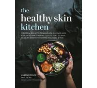 The Healthy Skin Kitchen: For Eczema, Dermatitis, Psoriasis, Acne, Allergies, Hives, Rosacea, Red Skin Syndrome, Cellulite, Leaky Gut, MCAS, Salicylate Sensitivity, Histamine Intolerance & more
