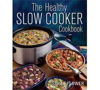 The Healthy Slow Cooker Cookbook