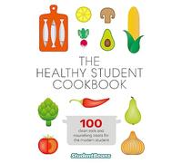 The Healthy Student Cookbook: Featuring recipes from Joe Wicks, Nando's, Pizza Express, and many more