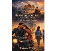 The Heart Algorithm: A Story of Runanubandha (Dil. Deewangi. Dastaan)