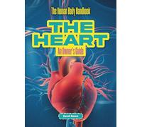 The Heart: An Owner's Guide (The Human Body Handbook)
