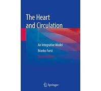 The Heart and Circulation: An Integrative Model