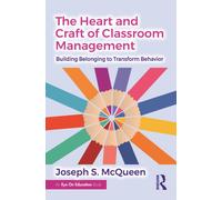 The Heart and Craft of Classroom Management : Building Belonging to Transform Behavior