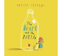 The Heart and the Bottle by Oliver Jeffers (2010-03-04)