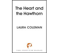 The Heart and the Hawthorn : A high-stakes cosy fantasy brimming with romance and magic