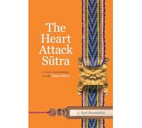 The Heart Attack Sutra: A New Commentary on the Heart Sutra