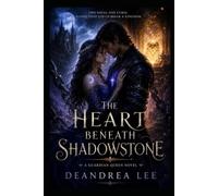 The Heart Beneath Shadowstone: Two souls. One curse. A love that could break a kingdom