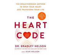 The Heart Code : How to Release Your Emotional Barriers for Authentic Living and Loving