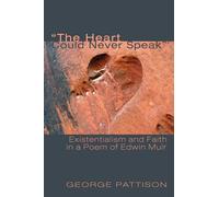 "The Heart Could Never Speak": Existentialism and Faith in a Poem of Edwin Muir