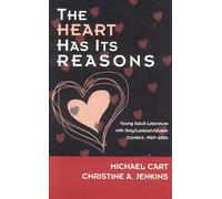The Heart Has its Reasons: Young Adult Literature with Gay/Lesbian/Queer Content, 1969-2004 (Studies in Young Adult Literature): 18