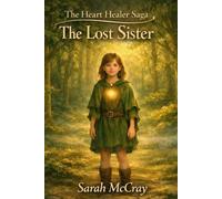 THE HEART HEALER SAGA: BOOK ONE: THE LOST SISTER