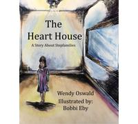 The Heart House: A Story About Stepfamilies