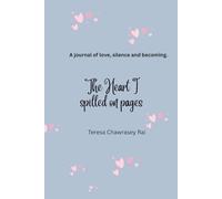 The heart I spilled on pages: A journal of love, silence and becoming