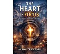 The Heart in Focus: Entertainment and Spiritual Discernment