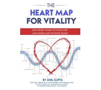 The Heart Map For Vitality: Add more years to your life and more life to your years