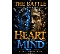 The Heart-Mind Paradox: Mastering Emotional Intelligence, Ending Toxic Cycles, and Finding Clarity in Every Decision
