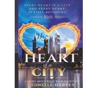 The Heart of a City: A Story About What We Build Within