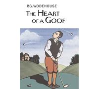The Heart of a Goof (Everyman's Library P G WODEHOUSE)