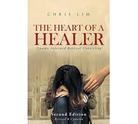 The Heart Of A Healer: Trauma Informed Biblical Counseling