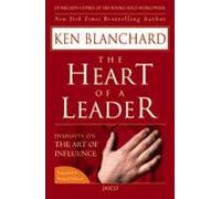 The Heart of a Leader: Insights on the Art of Influence