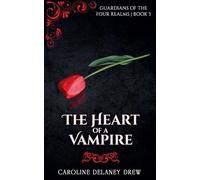 The Heart of a Vampire: 3 (Guardians of the Four Realms)