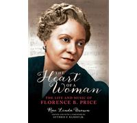 The Heart of a Woman: The Life and Music of Florence B. Price (Music in American Life)
