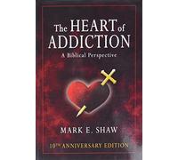 The Heart of Addiction: A Biblical Perspective