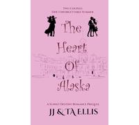 The Heart of Alaska: PREQUEL (A Sunset Destiny Romance)