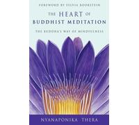 The Heart of Buddhist Meditation by Nyanaponika Thera (author), Sylvia Boorst...