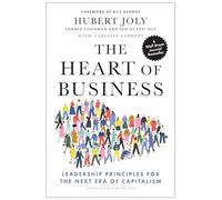 The Heart of Business: Leadership Principles for the Next Era of Capitalism