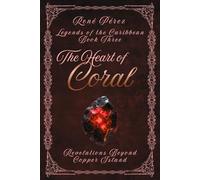 The Heart of Coral: Revelations (Legends of the Caribbean)