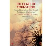 The Heart of Counseling: Practical Counseling Skills Through Therapeutic Relationships