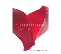 The Heart of Desire: Keys to the Pleasures of Love