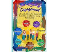 The Heart of Engagment: A Practical How-To Guide for Activities in Senior Living Communities