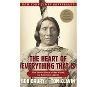 The Heart of Everything That Is: The Untold Story of Red Cloud, an American Legend