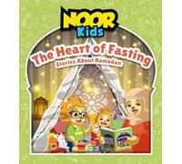 The Heart of Fasting: Stories About Ramadan (The Noor Kids Collection)