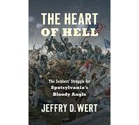 The Heart of Hell: The Soldiers' Struggle for Spotsylvania's Bloody Angle (Civil War America)