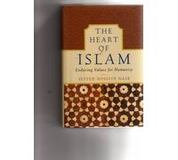 The Heart of Islam: Enduring Values for Humanity