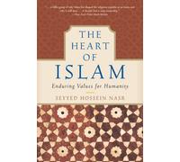 The Heart of Islam : Enduring Values for Humanity