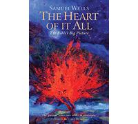 The Heart Of It All: The Bible's Big Picture