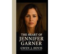 The Heart Of Jennifer Garner: A journey of love, resilience, and purpose behind the spotlight