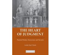 The Heart of Judgment: Practical Wisdom, Neuroscience, and Narrative