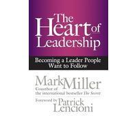 The Heart of Leadership: Becoming a Leader People Want to Follow (AGENCY/DISTRIBUTED)