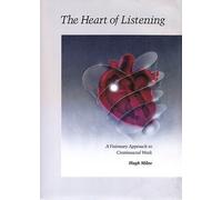 The Heart of Listening: A Visionary Approach to Craniosacral Work