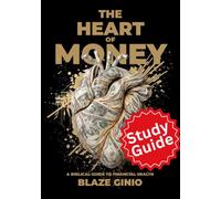 The Heart of Money - Study Guide: A Biblical Guide to Financial Health - Study Guide