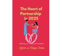 The Heart of Partnership in 2025: Redefining Love, Intimacy, and Commitment