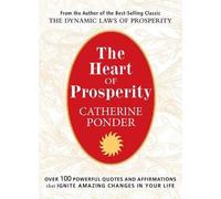 [(The Heart of Prosperity : Over 100 Powerful Quotes and Affirmations That Ignite Amazing Changes in Your Life)] [By (author) Catherine Ponder] published on (February, 2016)
