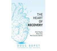 The Heart of Recovery: Real People. Real Lives. Real Success Stories.
